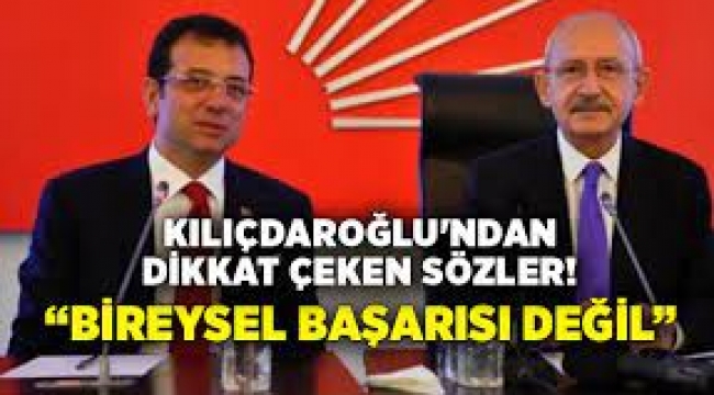 Kılıçdaroğlu'ndan İmamoğlu için dikkat çeken sözler!
