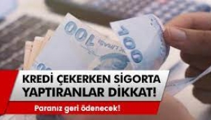 Kredi çekerken sigorta yaptıranlar dikkat!