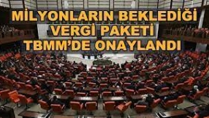 Milyonların beklediği vergi paketi yasalaştı