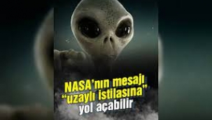 NASA'nın mesajı 'uzaylı istilasına' neden olabilir