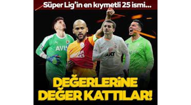 Süper Lig'in en değerli 25 futbolcusu