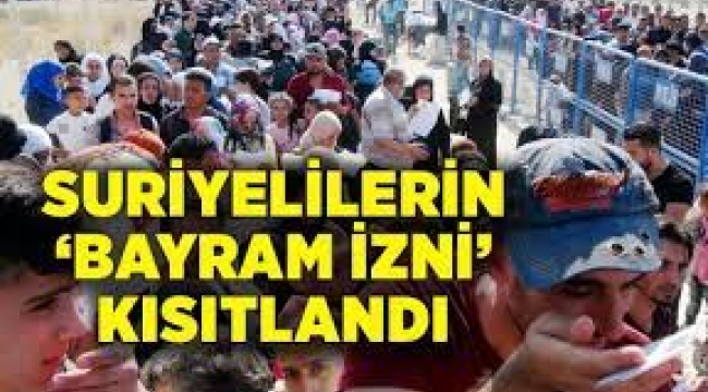 Suriyelilerin 'bayram izni' kısıtlandı: 2 gruba hak tanındı