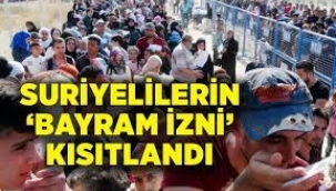 Suriyelilerin 'bayram izni' kısıtlandı: 2 gruba hak tanındı