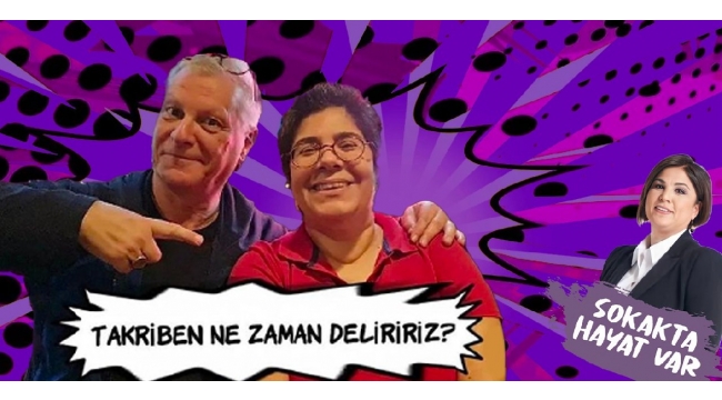Takriben Ne Zaman Deliririz?