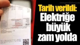 Tarih verdiler: Elektriğe büyük zam yolda