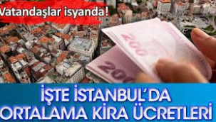 Vatandaşlar isyanda! İşte İstanbul'da ortalama kira ücretleri