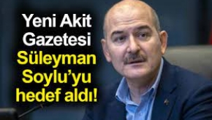 Yeni Akit'in hedefinde Bakan Soylu var