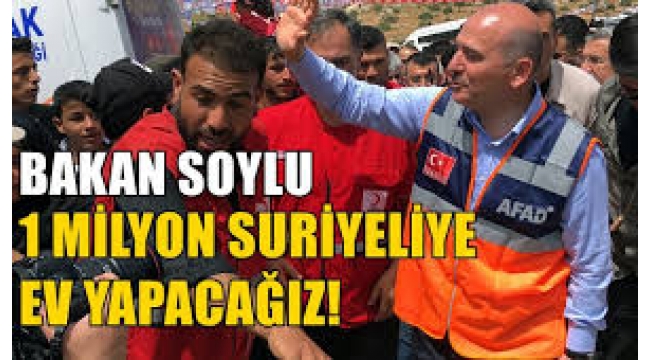 Bakan Soylu açıkladı: 1 milyon Suriyeliye ev yapılacak
