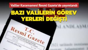 Bazı valilerin görev yeri değişti