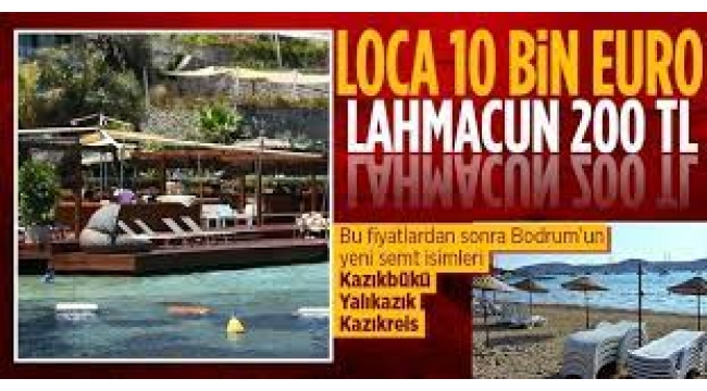 Bodrum'da plaj 10 bin euro, lahmacun ise 200 TL'ye kadar çıkıyor!
