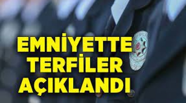 Emniyette terfiler açıklandı