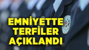 Emniyette terfiler açıklandı