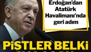Erdoğan: Bir ihtimal pistleri kaldırmayacağız