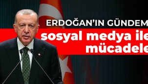 Erdoğan'ın gündemi sosyal medyayla mücadele