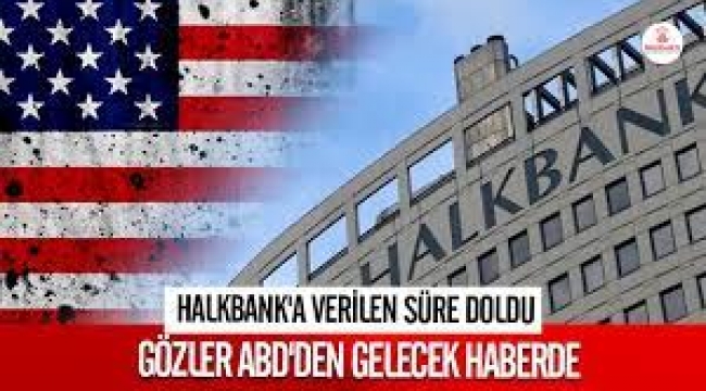 Halkbank'a verilen süre doldu! 