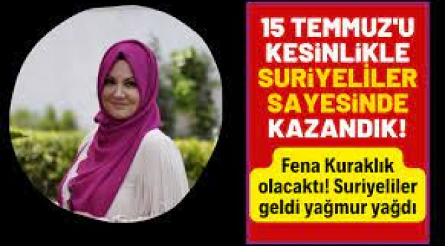 İkbal Gürpınar: 15 Temmuz'u Suriyeliler sayesinde kazandık