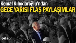 Kemal Kılıçdaroğlu'ndan gece yarısı flaş paylaşımlar