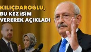 Kılıçdaroğlu Bu Kez İsim Verdi: Bilal Erdoğan, Esra Albayrak...
