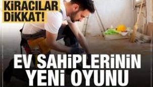 Kiracılar dikkat... Ev sahiplerinin yeni oyunu