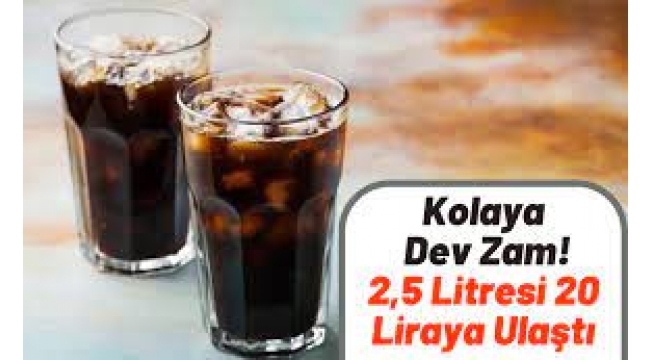 Kolaya İnanılmaz Zam: 2,5 Litresi 20 Liraya Ulaştı