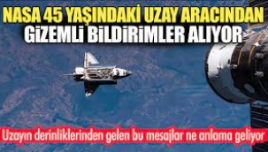 NASA 45 yaşındaki uzay aracından gizemli bildirimler alıyor. 