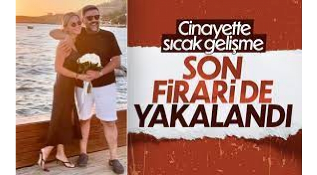 Şafak Mahmutyazıcıoğlu cinayetinde firari son sanık yakalandı