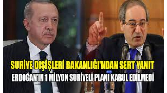 Suriye'den Türkiye'ye: 1 milyon Suriyeli projesini kabul etmiyoruz