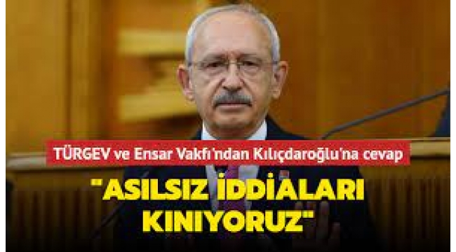 TÜRGEV ve Ensar vakıflarından Kılıçdaroğlu'na yanıt