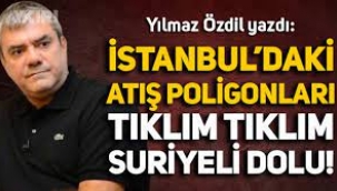 Yılmaz Özdil: Atış Poligonları Tıklım Tıklım Suriyeli Dolu!