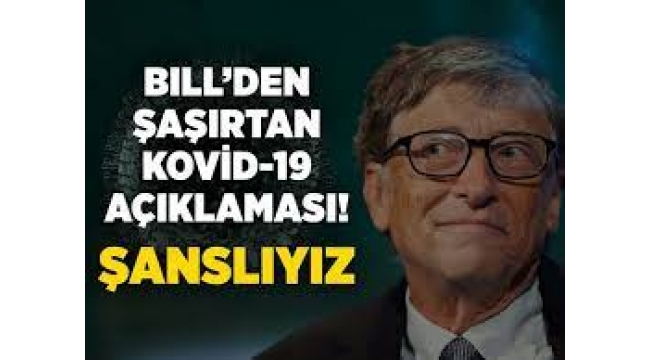 Bill Gates'ten şaşırtan koronavirüs açıklaması: Şanslıyız…
