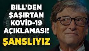 Bill Gates'ten şaşırtan koronavirüs açıklaması: Şanslıyız…