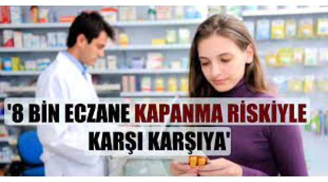 Binlerce eczane kapanma riskiyle karşı karşıya