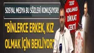 binlerce erkek, kız olmak, binlerce kız da erkek olmak için bekliyor