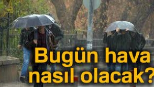 Bugün hava nasıl olacak?