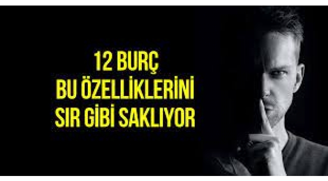 Burçların söylemeye utandığı özellikler