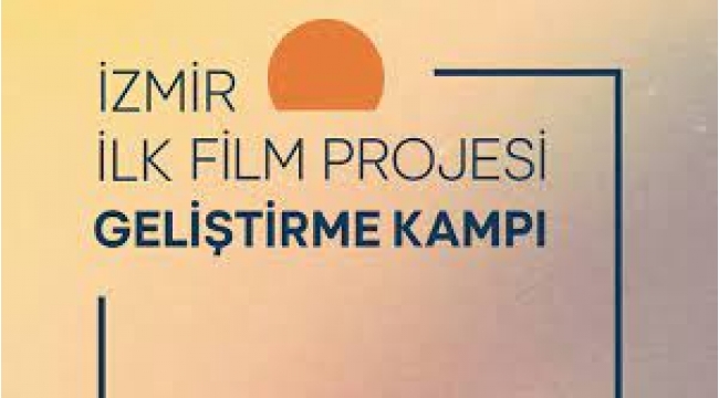 İzmir İlk Film Projesi Geliştirme Kampı