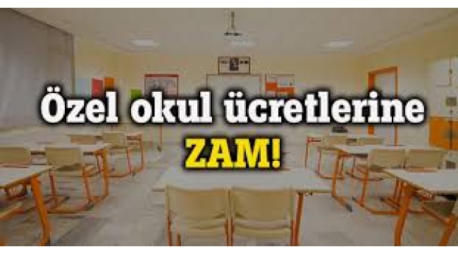  Özel okulların ücretleri zamlandı