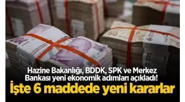 Yeni ekonomik adımlar açıklandı: 6 maddede yeni kararlar