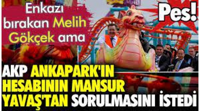 AKP heyeti Ankapark'ı gezdi: Ankapark'ın sorumluları cezalandırılmalı