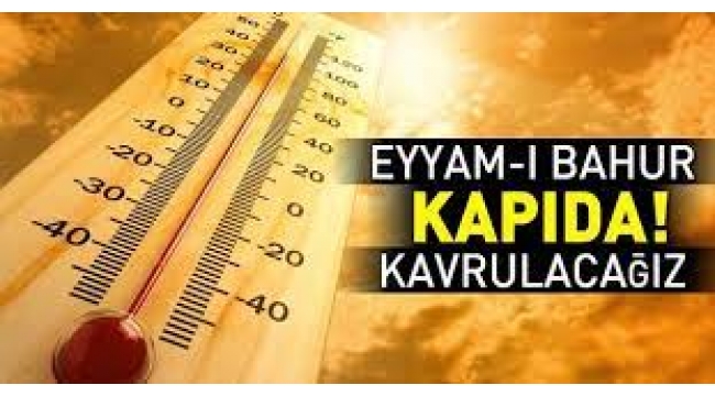 Dikkat, 'Eyyam-ı bahur' sıcakları yine kapıda!