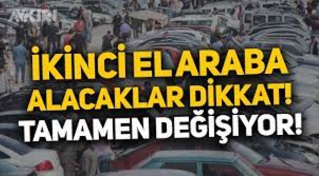 Fiyatlar tamamen değişiyor! İkinci el otomobil alacaklar dikkat!