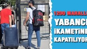 İçişleri duyurdu: 1169 mahalle yabancılara kapatılıyor