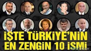 İşte Türkiye'nin en zengin 24 ismi…