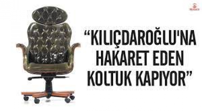 Kılıçdaroğlu'na hakaret eden koltuk kapıyor