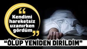 Ölüp yeniden dirilen adamın anlattıklarını duyanların tüyleri ürperiyor