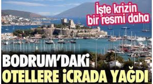 Otellere icra yağdı... Bodrum ilk sırada