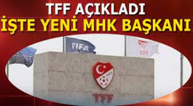 TFF, yeni MHK başkanını seçti