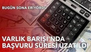 Varlık Barışı'nda başvuru süresi uzatıldı