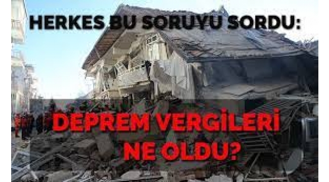 23. yılına girerken yine, yeniden deprem vergileri...