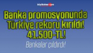 Bankalar çıldırdı: 41 bin 500 liralık promosyon